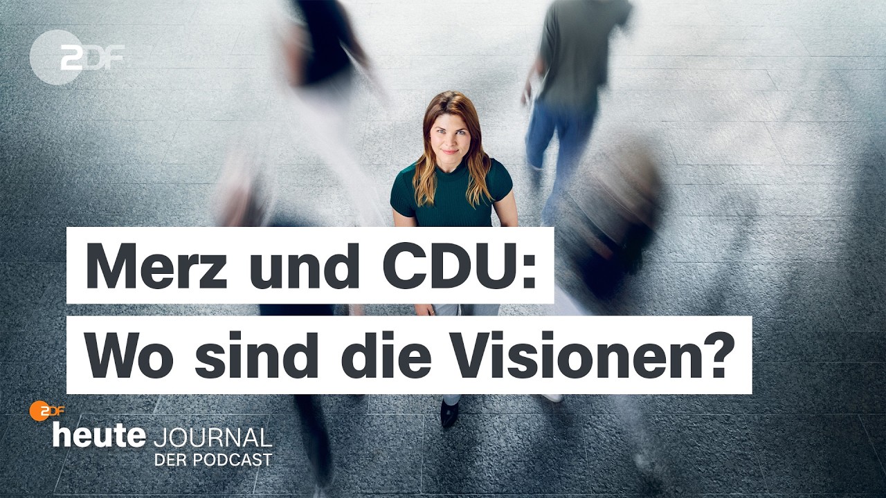 Merz und CDU: Wo sind die Visionen?  | heute journal - der Podcast
