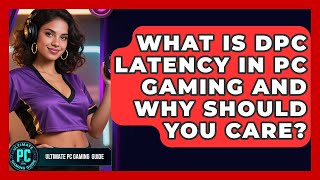 What Is DPC Latency In PC Gaming And Why Should You Care? - Ultimate PC Gaming Guide Net Worth