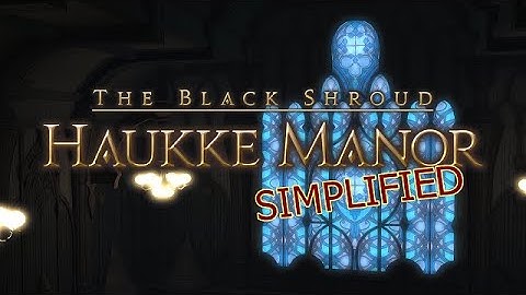 FFXIV Simplified - Haukke Manor