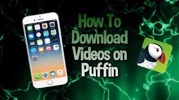 How To download videos using the Puffin App!