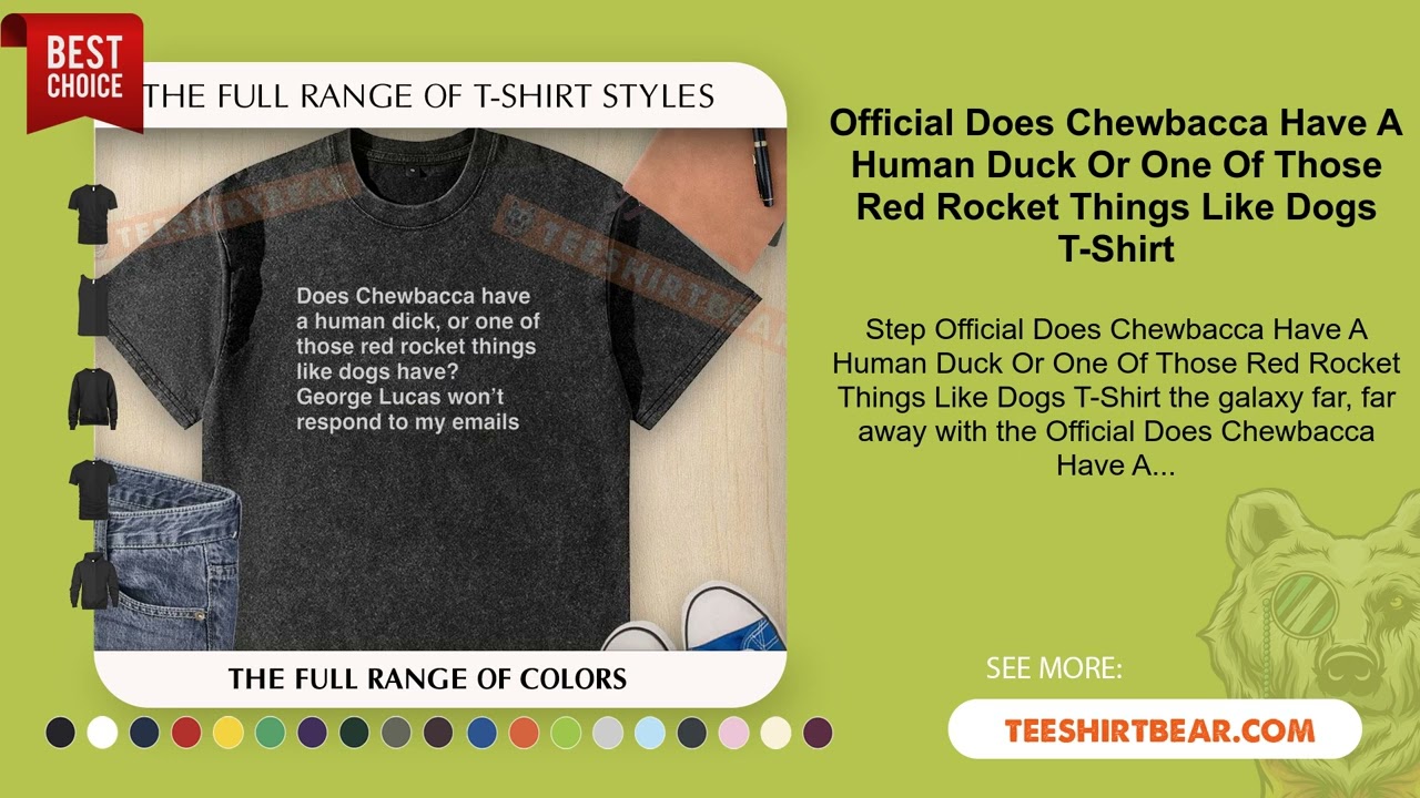 Official Does Chewbacca Have A Human Duck Or One Of Those Red Rocket Things Like Dogs T-Shirt