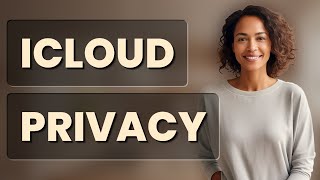 What Happens to Your Privacy When You Turn Off iCloud