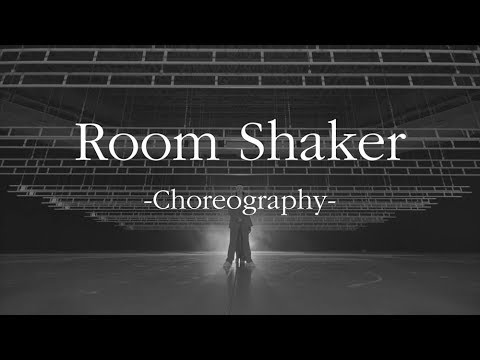 'Room Shaker' Choreography