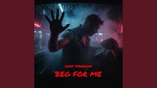 Beg For Me