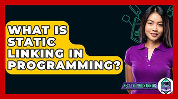 What Is Static Linking In Programming? - Next LVL Programming
