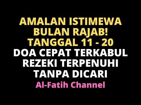 AMALAN ISTIMEWA BULAN RAJAB TGL 11- 20 DOA CEPAT TERKABUL REZEKI TERPENUHI TANPA DICARI