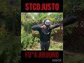 Stco justo  fuk around