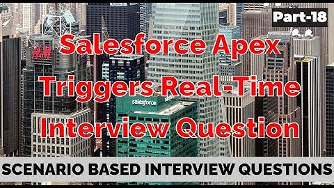 Salesforce Apex Triggers Real-Time Interview Question | Salesforce triggers scenarios for practice