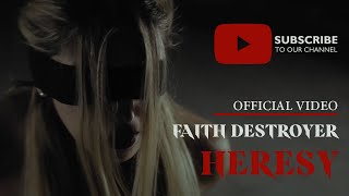 HERESY - Faith Destroyer (OFFICIAL VIDEO)