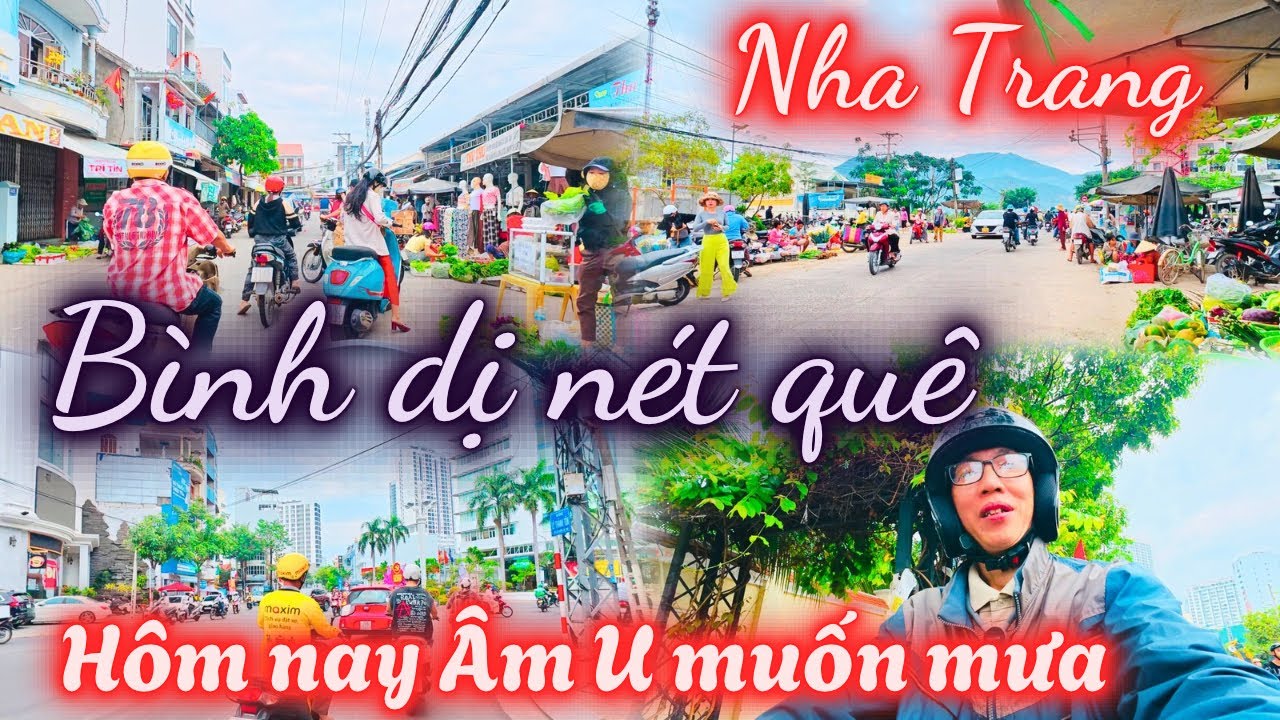 Trời hôm nay Âm u muốn mưa , Từ Trung tâm Ra Phía Tây Bắc Nha Trang, còn đó Bình dị nét quê