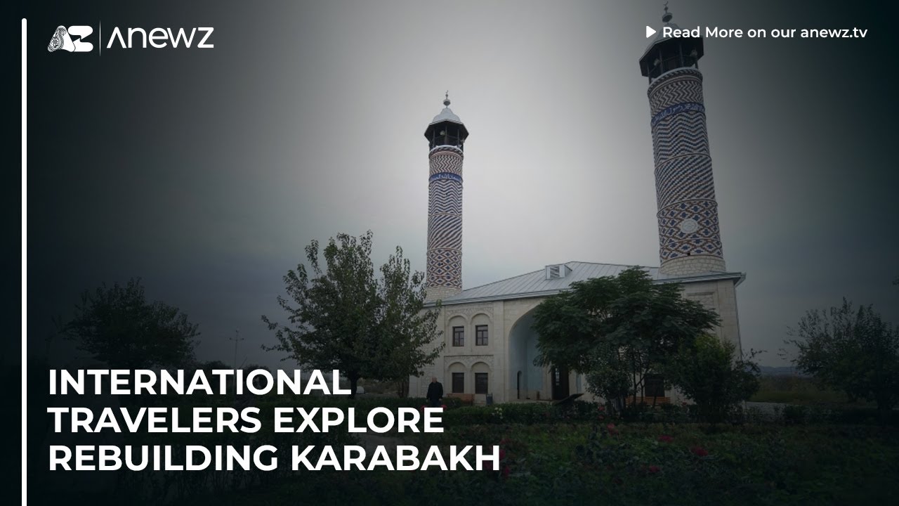 Международные путешественники исследуют восстановление Карабаха