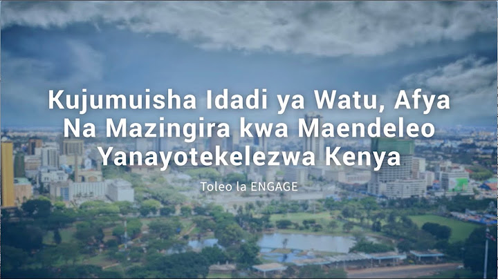 Kujumuisha Idadi ya Watu, Afya na Mazingira kwa Maendeleo Yanayotekelezwa Nchini Kenya