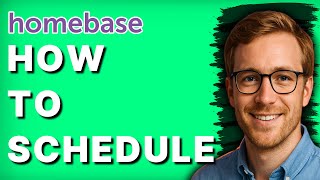 How to Schedule on Homebase [2026 Full Guide]