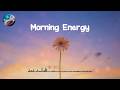 Morning Energy 🌈 Morning music to enjoy your day