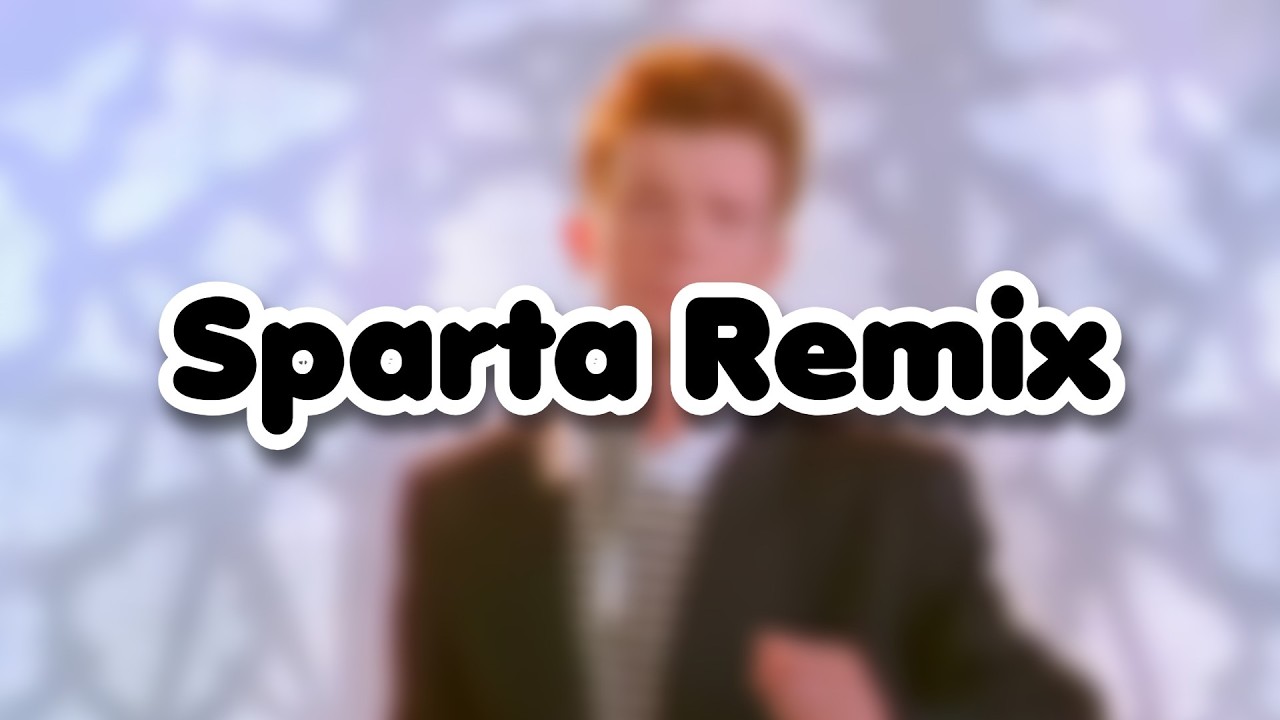 Never Gonna Give You Up - Sparta Alien JE Remix