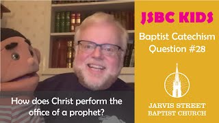 Baptist Catechism Question #28: How does Christ perform the office of a prophet?