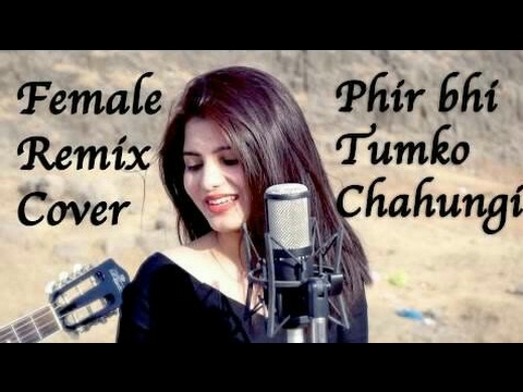 Phir Bhi Tumko Chahunga I Female Version - Remix Cover Ft. Monica - Half Girlfriend ( G-Music )