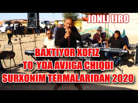 БАХТИЁР ХОФИЗ ТУЙДА АВЖИГА ЧИКДИ [JONLI IJRO 2020] SURXONIM TERMALARI