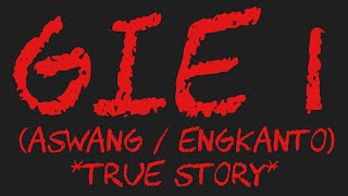 Gie I aswang  Engkanto true Story