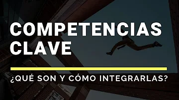 ¿Cuáles son las seis competencias clave?