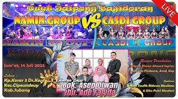 🔴LIVE DUET JAIPONG BAJIDORAN || NAMIN GROUP vs CASDI GROUP || SUBANG, 14 JULI 2023 || PART SIANG