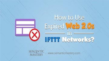 How to Use Expired Web 2 0s in IFTTT Networks