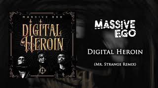 Massive Ego - Digital Heroin (Mr. Strange Remix)