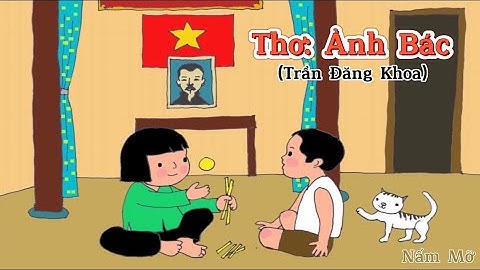 Bài thơ Ảnh Bác (Trần Đăng Khoa) - Chủ đề quê hương đất nước bác Hồ - Đọc thơ cho bé nghe