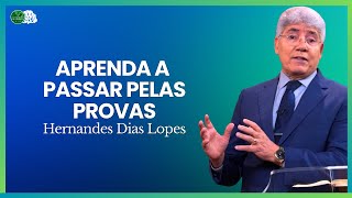 PASSE PELA PROVAÇÃO COM FÉ EM DEUS - Hernandes Dias Lopes