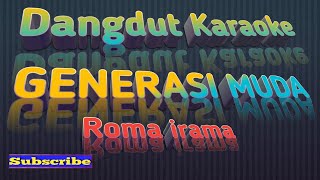 GENERASI MUDA ROMA IRAMA Karaoke Tanpa Vokal@DEDIROSADI