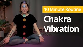 CHAKRA VIBRATION | 10 Minute Daily Routines