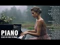 200 Most Famous Classical Piano Pieces - The Best Beautiful Romantic Piano Love Songs 70s 80s 90s