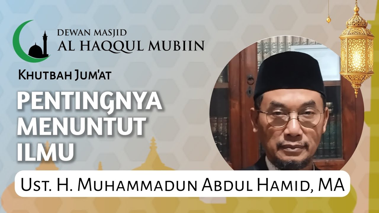 [KHUTBAH JUM'AT] Pentingnya Menuntut Ilmu || Ustadz H. Muhammadun Abdul ...