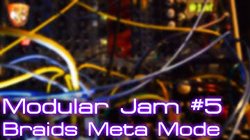 Modular Jam #5 - Braids Meta Mode