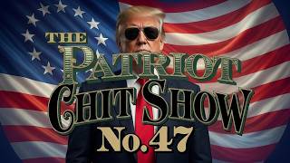 Patriot Chit Show No. 47 - Saturday Chill Stream