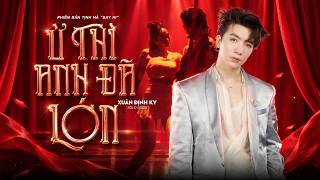 XUÂN ĐỊNH KY - Ừ THÌ ANH ĐÃ LỚN | SOLO STAGE  
