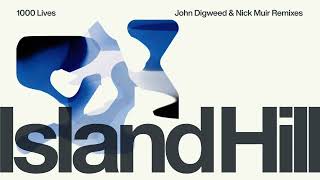 Island Hill - 1000 Lives (John Digweed &amp; Nick Muir Remix)