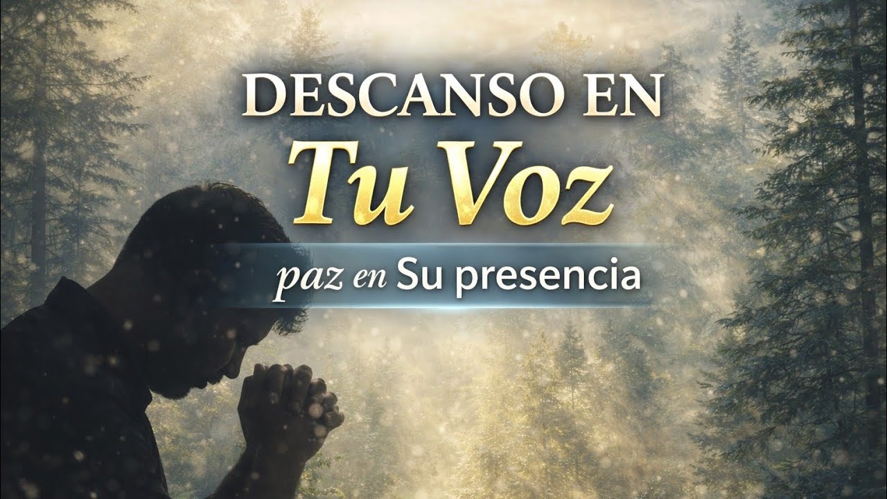 Descanso en Tu Voz | Adoración Cristiana para Orar y Encontrar Paz ...