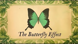 The Butterfly Effect
