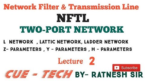 NFTL Lattice, Ladder Network & Z, Y & h parameters by Ratnesh Pandey Sir