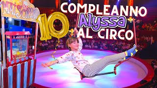 COMPLEANNO DA CIRCENSE per Alyssa!  Apertura regali, giochi, acrobazie!