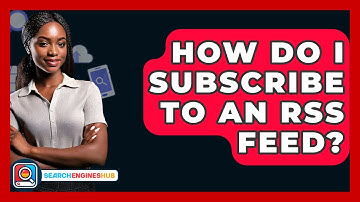How Do I Subscribe To An RSS Feed? - SearchEnginesHub.com