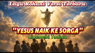 YESUS NAIK KE SURGA || Lagu Rohani Terbaru 2026 Penuh Kemuliaan & Pengharapan