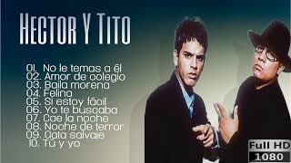 Hector Y Tito Mix HD - Hector Y Tito Exitos