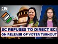 Supreme Court Refuses To Direct ECI On Release Of Booth-Wise Voter Turnout Plea