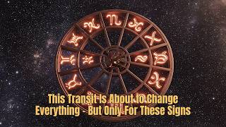 This Transit Is About to Change Everything - But Only For These Signs