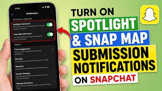 How to Turn On Spotlight and Snap Map Submission Notifications on Snapchat