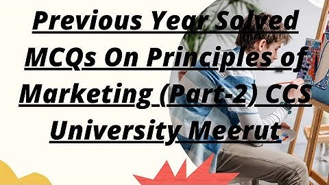 Previous Year Solved MCQs On Principles of Marketing (Part-2) CCS University Meerut