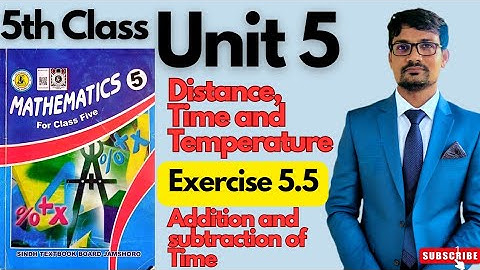 Unit 5| Distance, Time and Temperatures Exercise 5.5| Class 5 Maths| Sindhtextbookboard