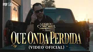 Gerardo Coronel  El Jerry    Qué Onda Perdida Video Oficial